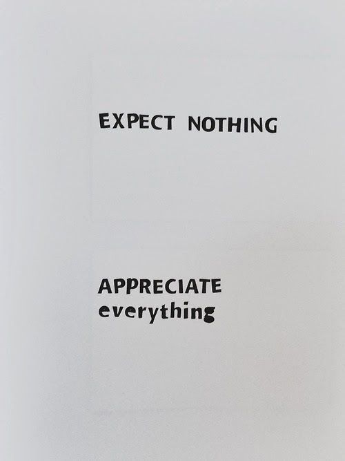 EXPECT NOTHING APPRECIATE EVERYTHING {{ if you lose your way, GET HUMBLE QUICK }...