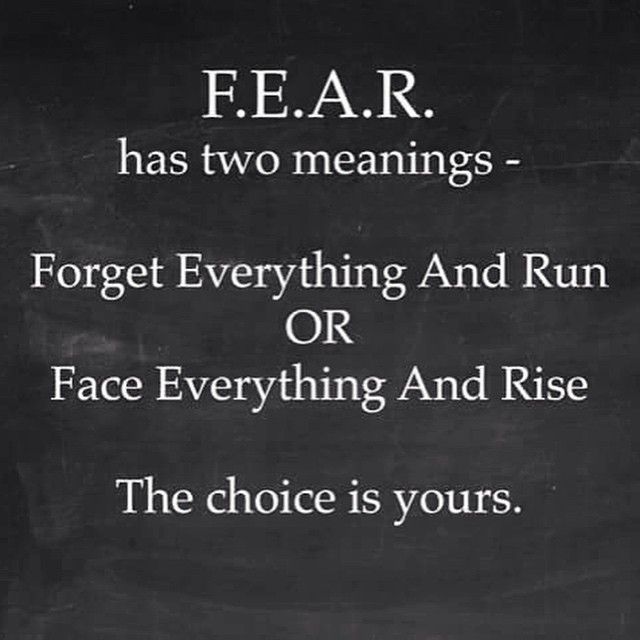Fear has two meanings Chose what one suits you, what makes you feel right....