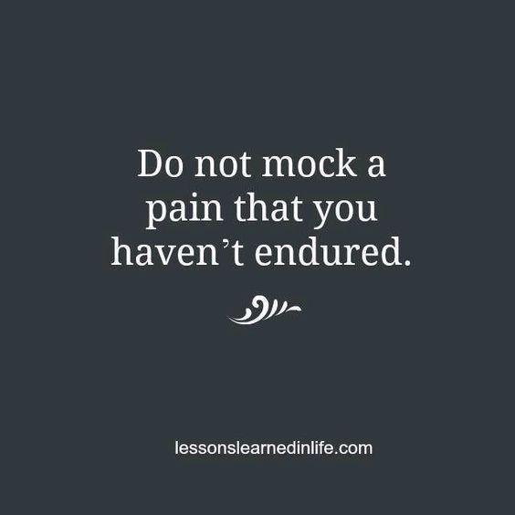 I have endured...lots of pain. U don't know me. Don't tell me I haven&#3...