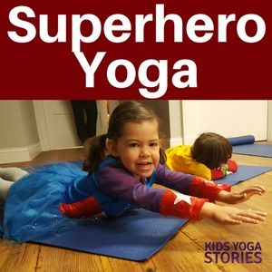 Superhero Yoga Poses for Kids - Pretend to be Batman, Spiderman, Superman, Wonde...