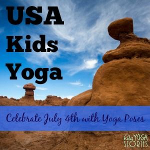 USA Kids Yoga: Celebrate July 4th through books and yoga poses for kids  Kids Yo...