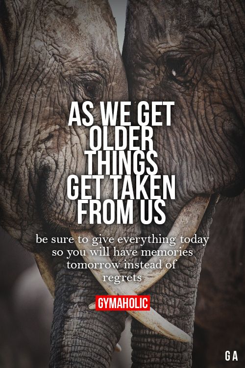 As We Get Older, Things Get Taken From Us Be sure to give everything today, so y...