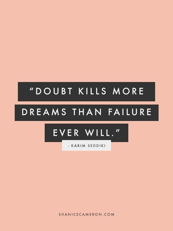 Don't doubt yourself.
