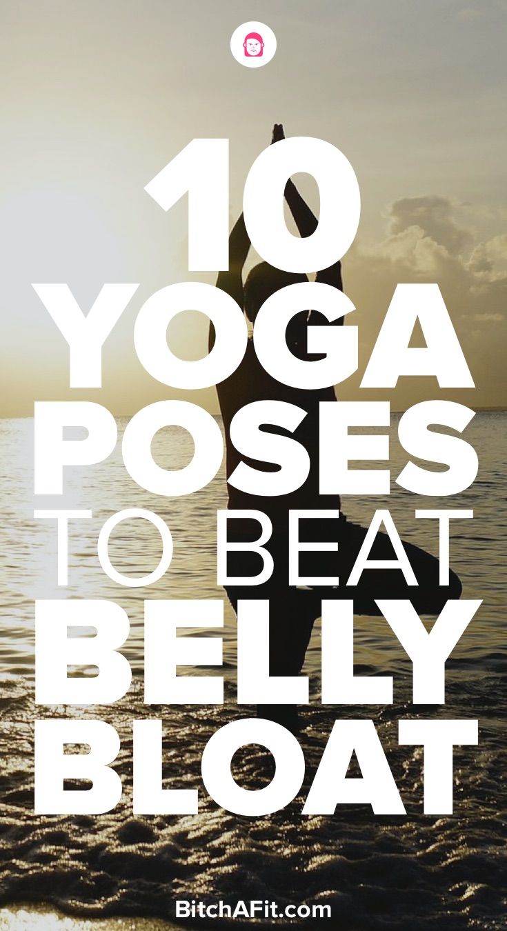 Yoga does an awesome job of helping you get rid of belly bloat and improve your ...