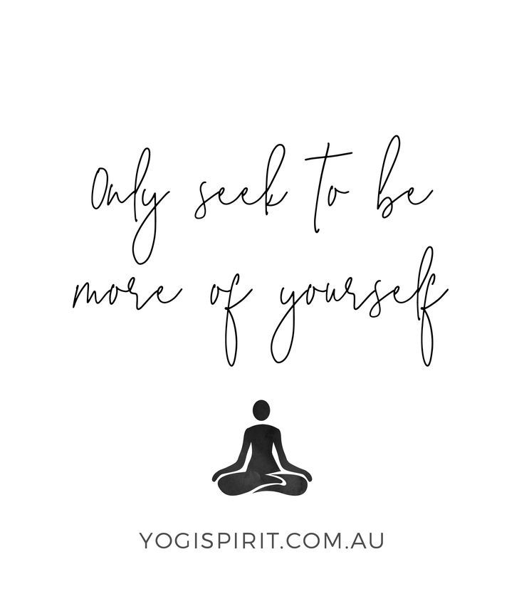 Only seek to be more of yourself. #yoga #yogainspiration #yogaquote