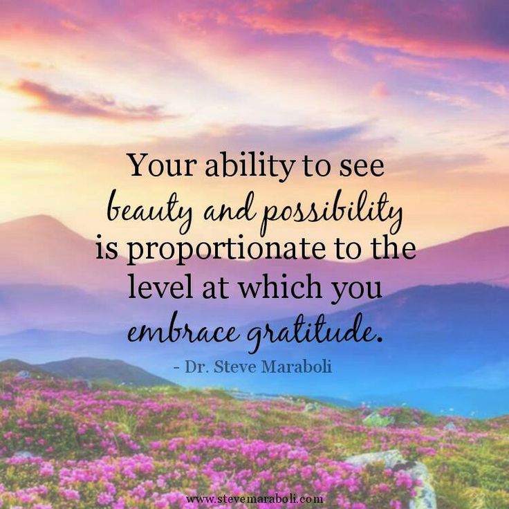 Your ability to see beauty and possibility is proportionate to the level at whic...