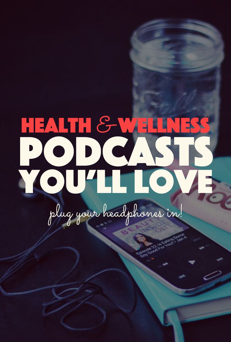 5 Health and Wellness Podcasts You'll Love. A list of some of the best podca...