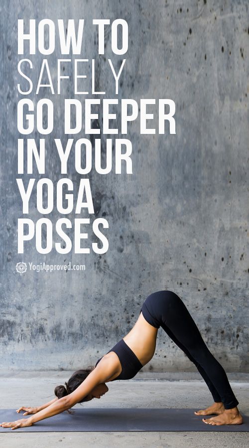How to Safely Go Deeper in Your Yoga Poses