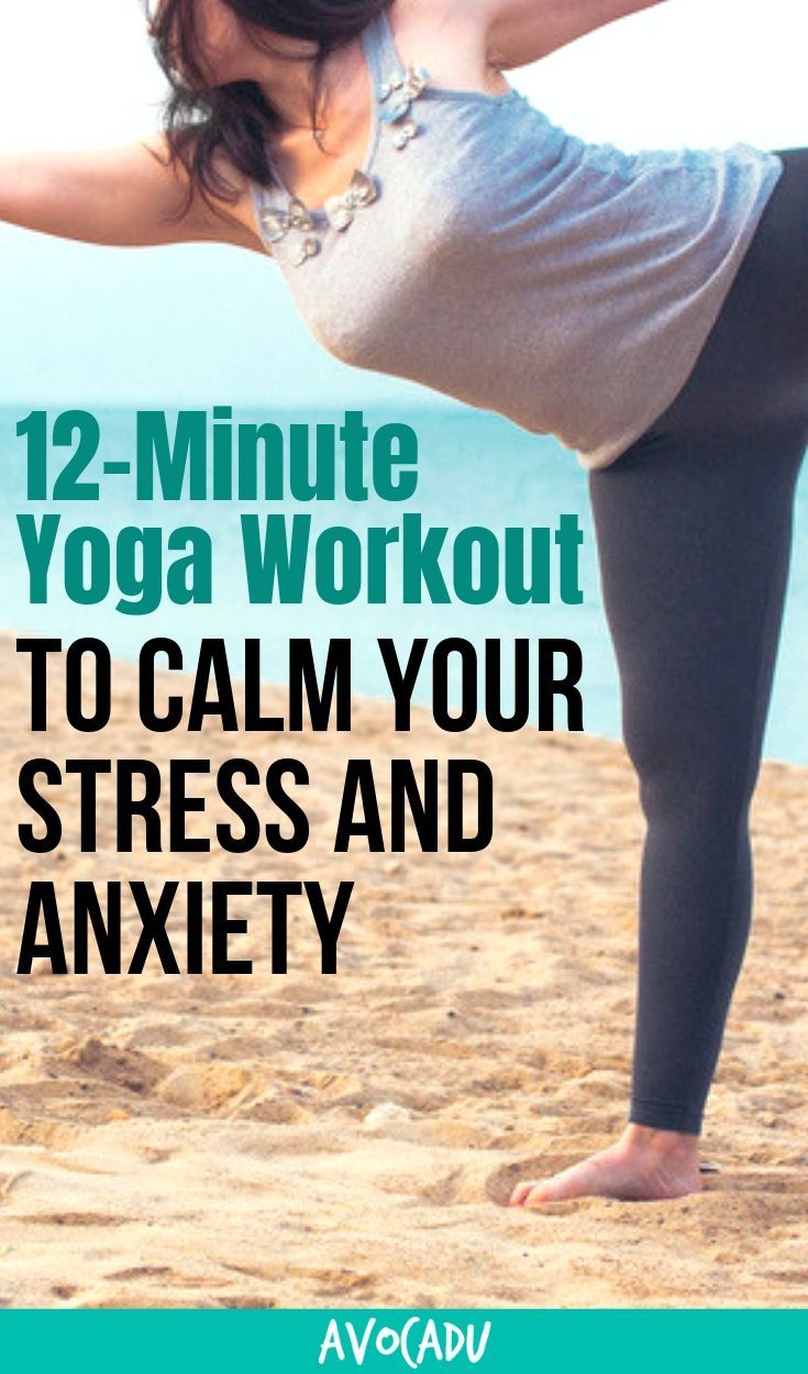 12-Minute Yoga Workout To Calm Your Stress and Anxiety