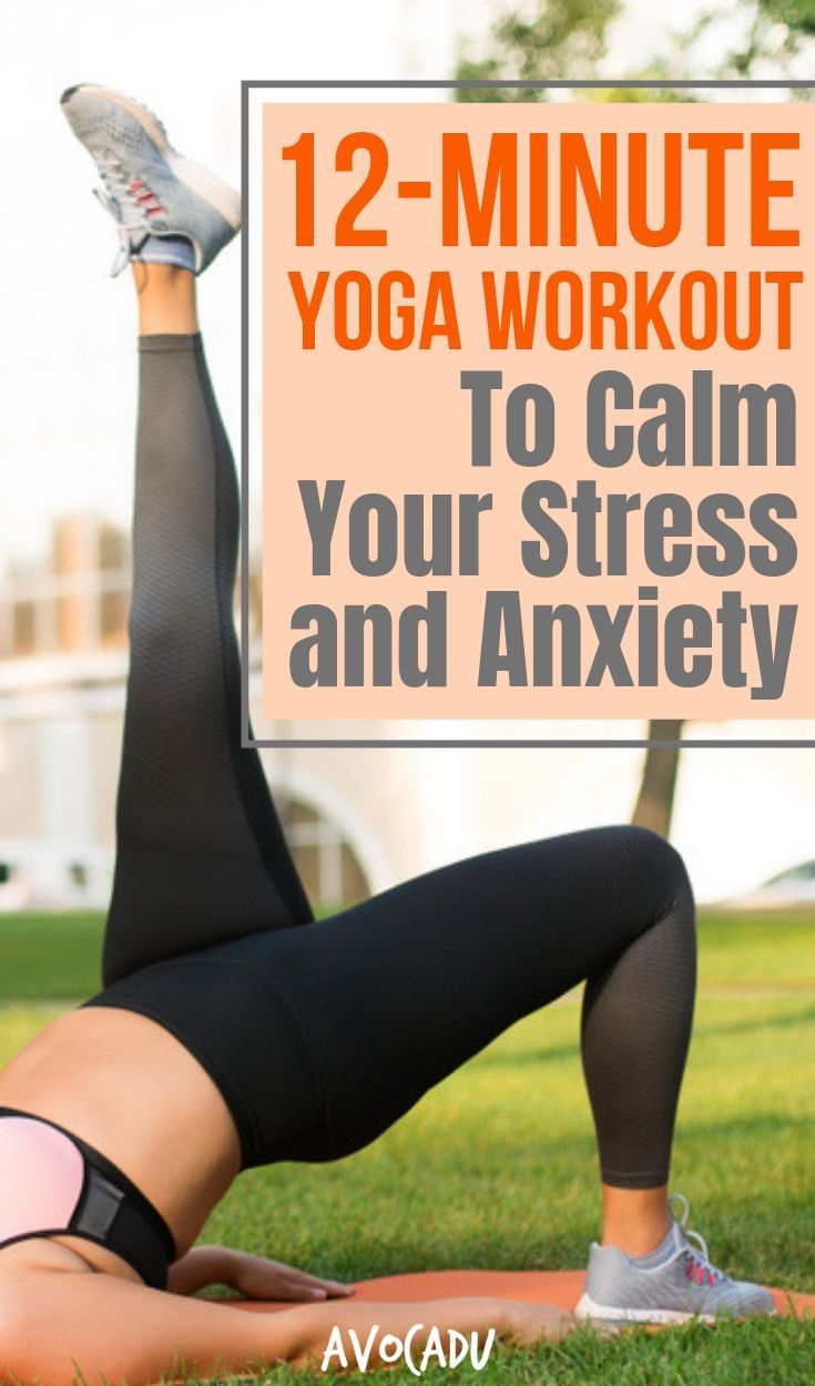 12-Minute Yoga Workout To Calm Your Stress and Anxiety