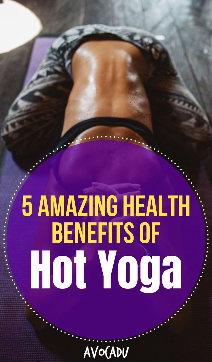 5 Amazing Health Benefits Of Hot Yoga