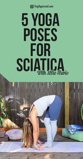 5 Yoga Poses to Soothe Your Sciatica