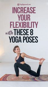 Practice These 8 Yoga Poses to Increase Your Flexibility